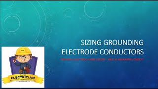 Sizing Grounding Electrode Conductors Basics of 250.66