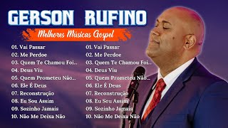 Gerson Rufino || Reconstrução,  Dia de Sol , Vai Passar ,.. Melhores Hinos Evangélicos 2025  #gospel