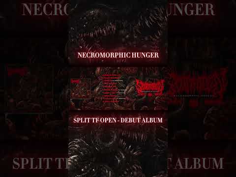 SPLIT THE F*CK OPEN "NECROMORPHIC HUNGER" OUT NOW!