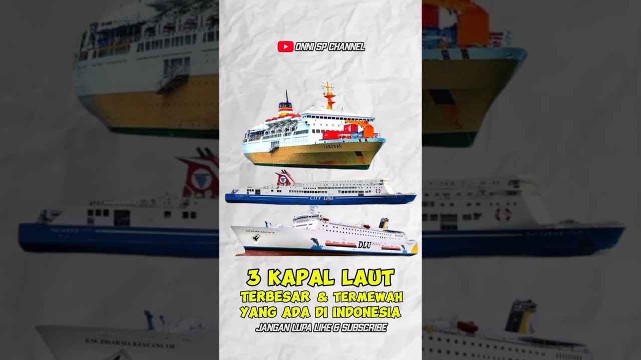 3 KAPAL LAUT TERBESAR & TERMEWAH DI INDONESIA