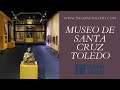 El maravilloso museo de santa cruz de toledo