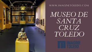 El Maravilloso Museo De Santa Cruz De Toledo