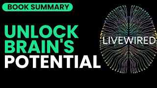 Unlock Your Brains Potential Inspired By Livewired By David Eagleman