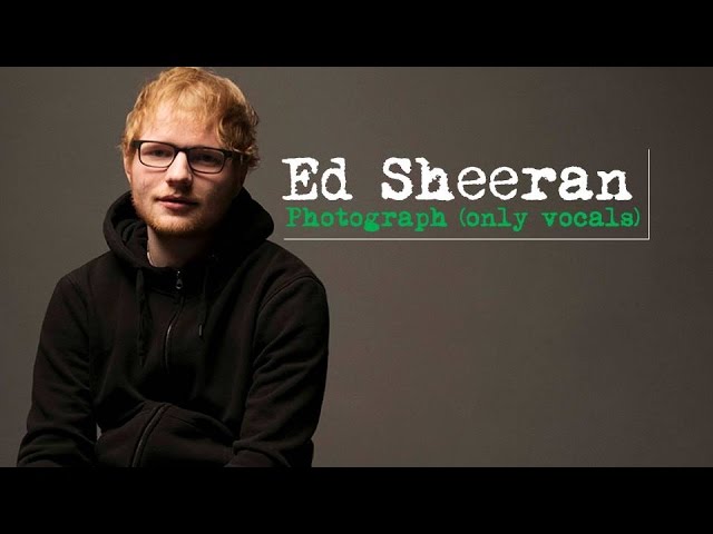 Ed Sheeran - Photograph (Only Vocals) class=