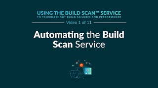 Automating the Build Scan Service