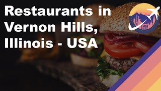 Restaurants in Vernon Hills, Illinois - USA