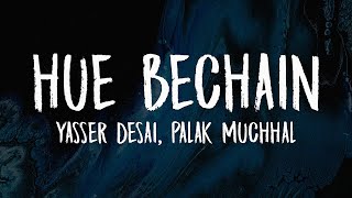 Yasser Desai, Palak Muchhal - Hue Bechain (Lyrics)🎶 | Hue Bechain Pehli Baar Humne Raaz Ye Jana 💭🎤