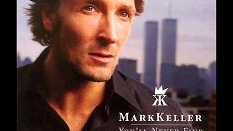 Mark Keller - You'll Never Find (Another Love Like...