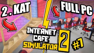 ÜST KATI AÇTIK // ALT KATI KOMPLE BİLGİSAYARLARLA DOLDURDUK #7 | INTERNET CAFE SIMULATOR 2 !!