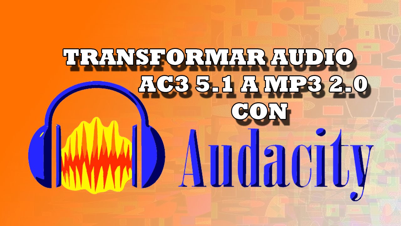 Transformar audio AC3 5.1 a MP3 2.0 con Audacity - YouTube