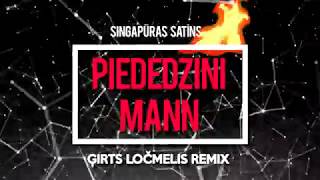 Singapūras Satīns - Piededzini Mann (Gir4a remix)