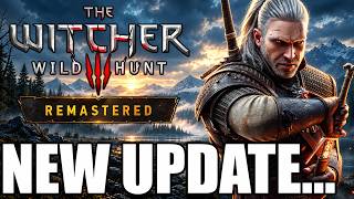 Witcher 3 Remastered New Updates!