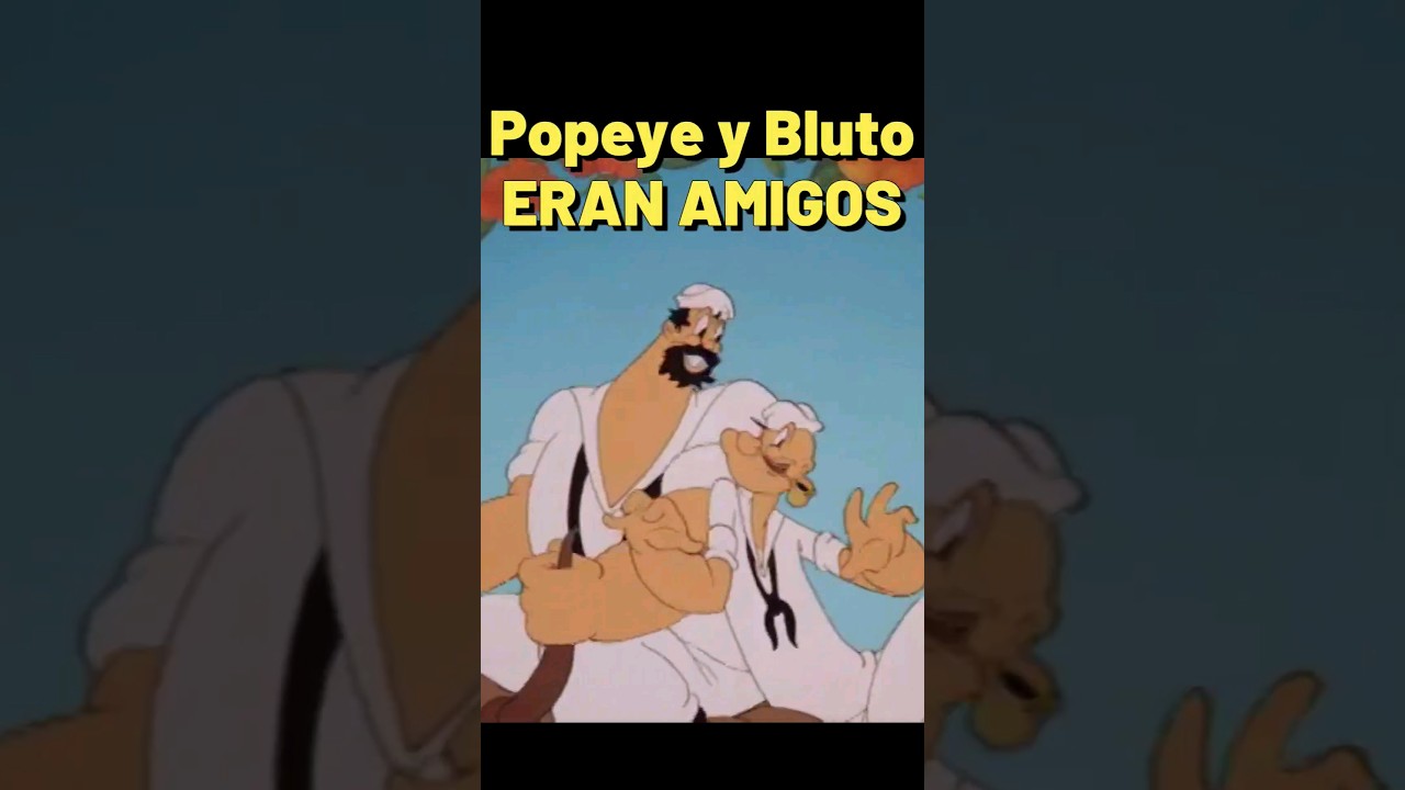 Popeye y Bluto ERAN AMIGOS