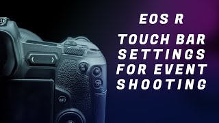 EOS R Multifunction Touch Bar - How I Set It up for Photography