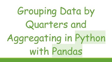 Grouping Data by Quarters and Aggregating in Python with Pandas