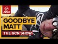 Worst Cycling Kit Ever?! Plus Matt Leaves GCN | The GCN Show Ep. 276