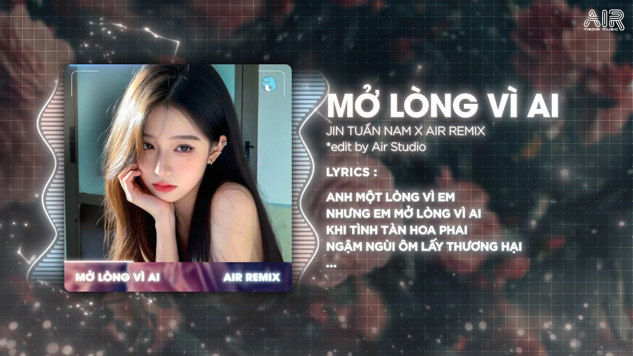 Mở Lòng Vì Ai (Bản Hot TikTok) - Lý Văn ♫ Đôi Mắt Em Không Thể Chối Dù Đôi Môi Em Cố Gắng Remix