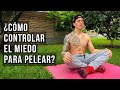 COMO Controlar El MIEDO Para PELEAR | Entrena tu Mente