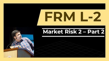 FRM Level 2 | Market Risk 2 | Part 2