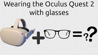 Wearing the Oculus Quest 2 with glasses