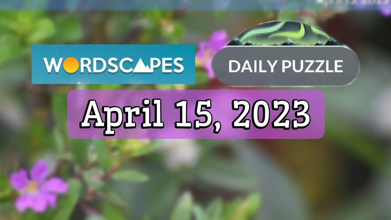 Wordscapes Daily Puzzle APRIL 15, 2023 gameplay Answers Solution