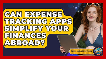 Can Expense Tracking Apps Simplify Your Finances Abroad? - Digital Nomad Success Guide