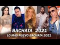 BACHATA 2021 ❤️ BACHATAS ROMANTICAS MIX 2021❤️SHAKIRA ROMEO SANTOS NATTI NATASHA DADDY YANKEE CAMILO