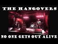 The Hangovers - No One Gets Out Alive