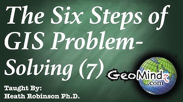The Six Steps of GIS Problem Solving (7/7): Step 3 - Bonus Material