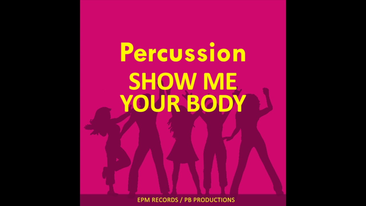 Percussion Show Me Your Body YouTube