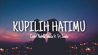 KUPILIH HATIMU - USSY ft ANDHIKA PRATAMA|COVER NABILA SUAKA ft TRI SUAKA LIRIK||LYRICS VIDEO