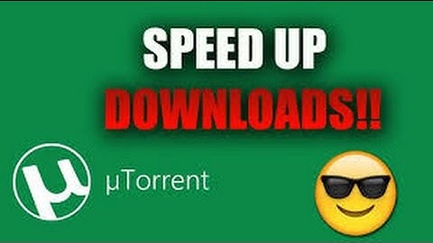 How To Use uTorrent & Speed Up Downloads