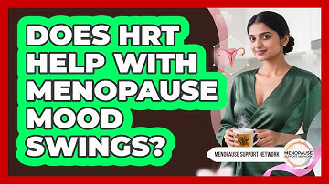 Does HRT Help With Menopause Mood Swings? - Menopause Support Network