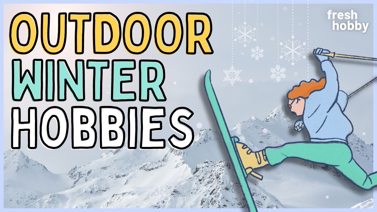 Outdoor Winter Hobbies Cold Weather Activities for the Great Outdoors