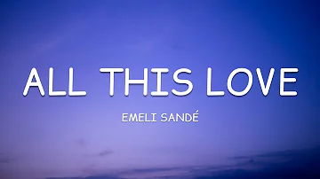 Emeli Sandé - All This Love (Lyrics)🎵