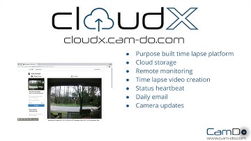 CloudX: The New Time Lapse Cloud Platform by CamDo Solutions
