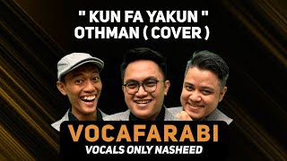 Kunfayakun_Othman - Vocafarabi Acapella Nasheed l Cover