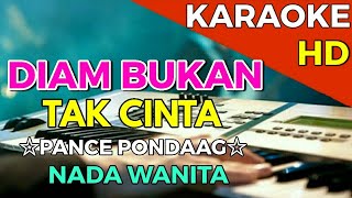 DIAM BUKAN TAK CINTA -Cipt.Pance Pondaag || KARAOKE HD - Nada Wanita