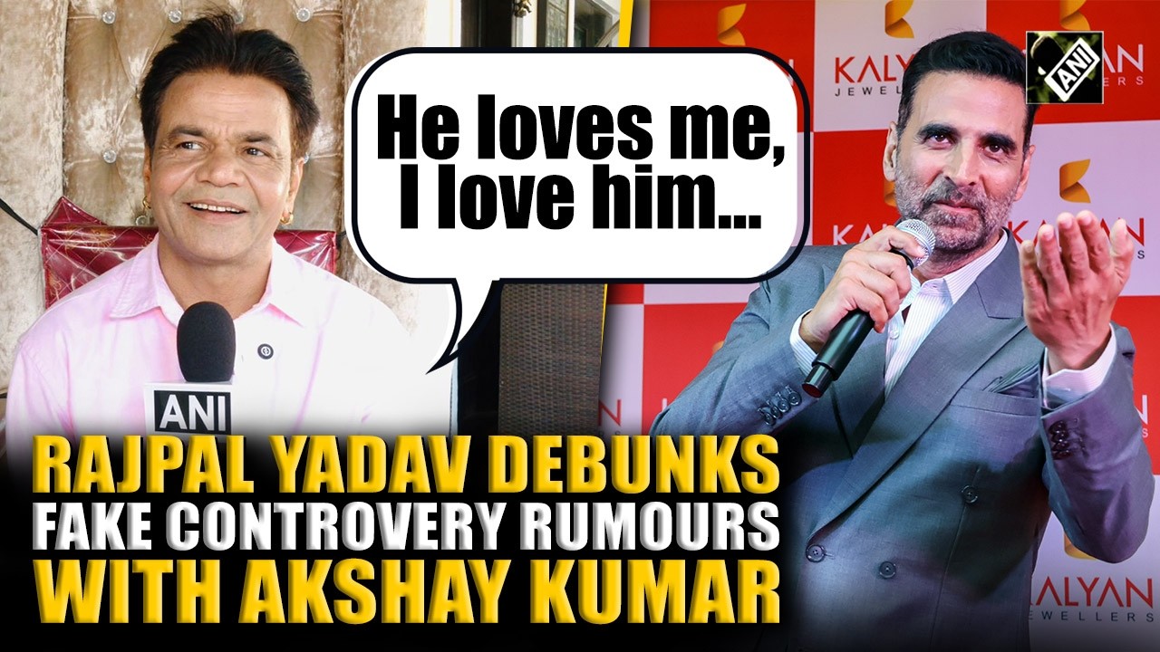 ‘He loves me...’: Actor Rajpal Yadav debunks fake controversy rumours with Akshay Kumar