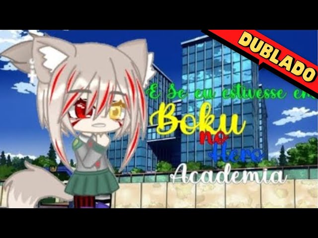 DUBLADO ] MOONARY NA ESCOLA DE  BOKU NO HERO ACADEMY , MINI FILME GACHA  CLUB