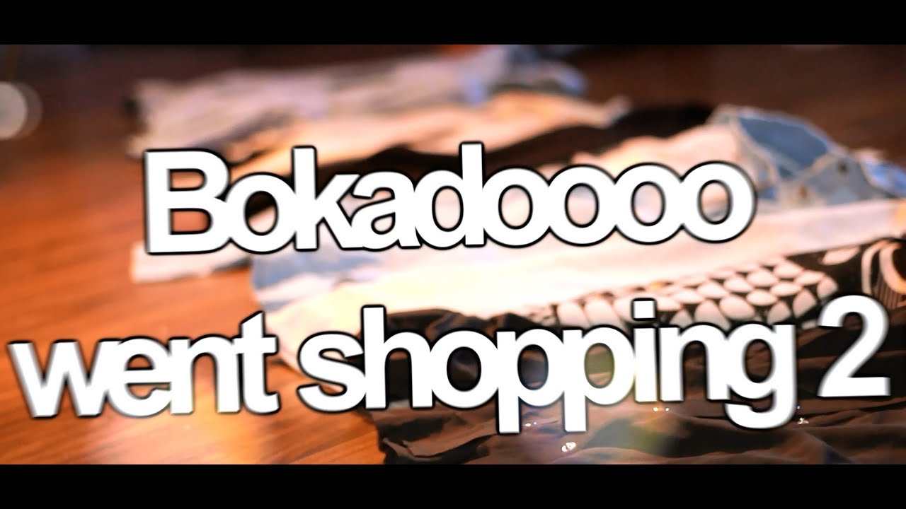 Bokadoooo went shopping 2