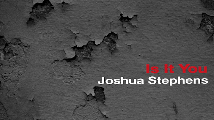 Is It You - Joshua Stephens