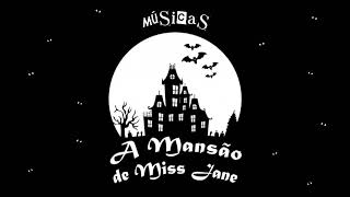 Compilado Músicas Mansão de Miss Jane
