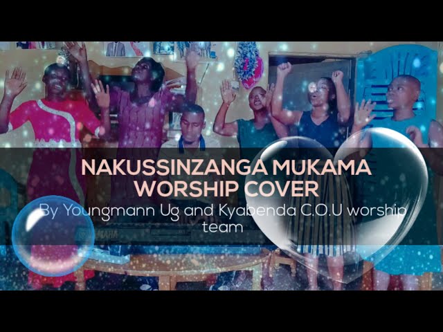 NAKUSINZANGA MUKAMA COVER by Youngmann Ug  and Kyabenda C.O.U worship team. class=