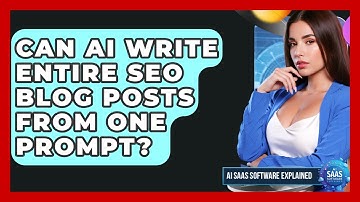 Can AI Write Entire SEO Blog Posts From One Prompt? - AI SaaS Software Explained