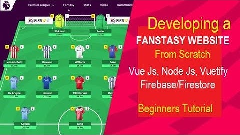 Full stack Development - Firebase, Vue Js EPL Fantasy web app with Nuxt Js Vuetify Node.Js Firestore
