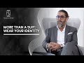 More Than a Suit: Wear Your Identity