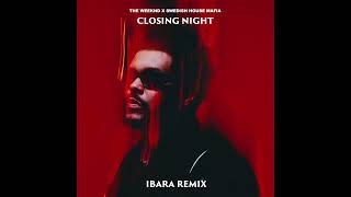The Weeknd x Swedish House Mafia - Closing Night (IBARA REMIX)