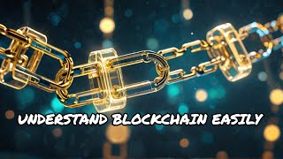 Demystifying Blockchain: A Simple Explanation