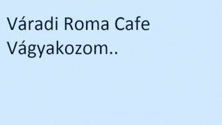 Video thumbnail of "Váradi Roma Cafe-Vágyakozom"